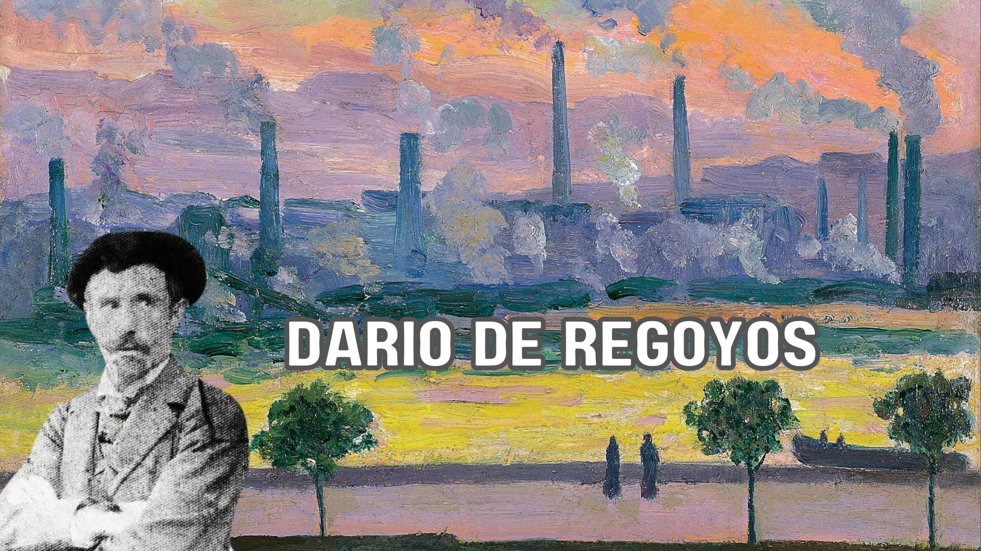 Dario de Regoyos: An Exploration of the Spanish Impressionist’s Legacy