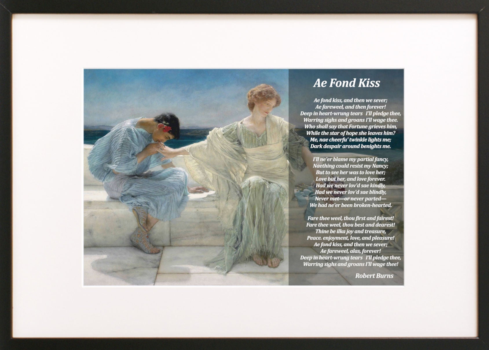 Ae Fond Kiss, Robert Burns Poem on Lawrence-Alma Tadema Print, Ask Me No More