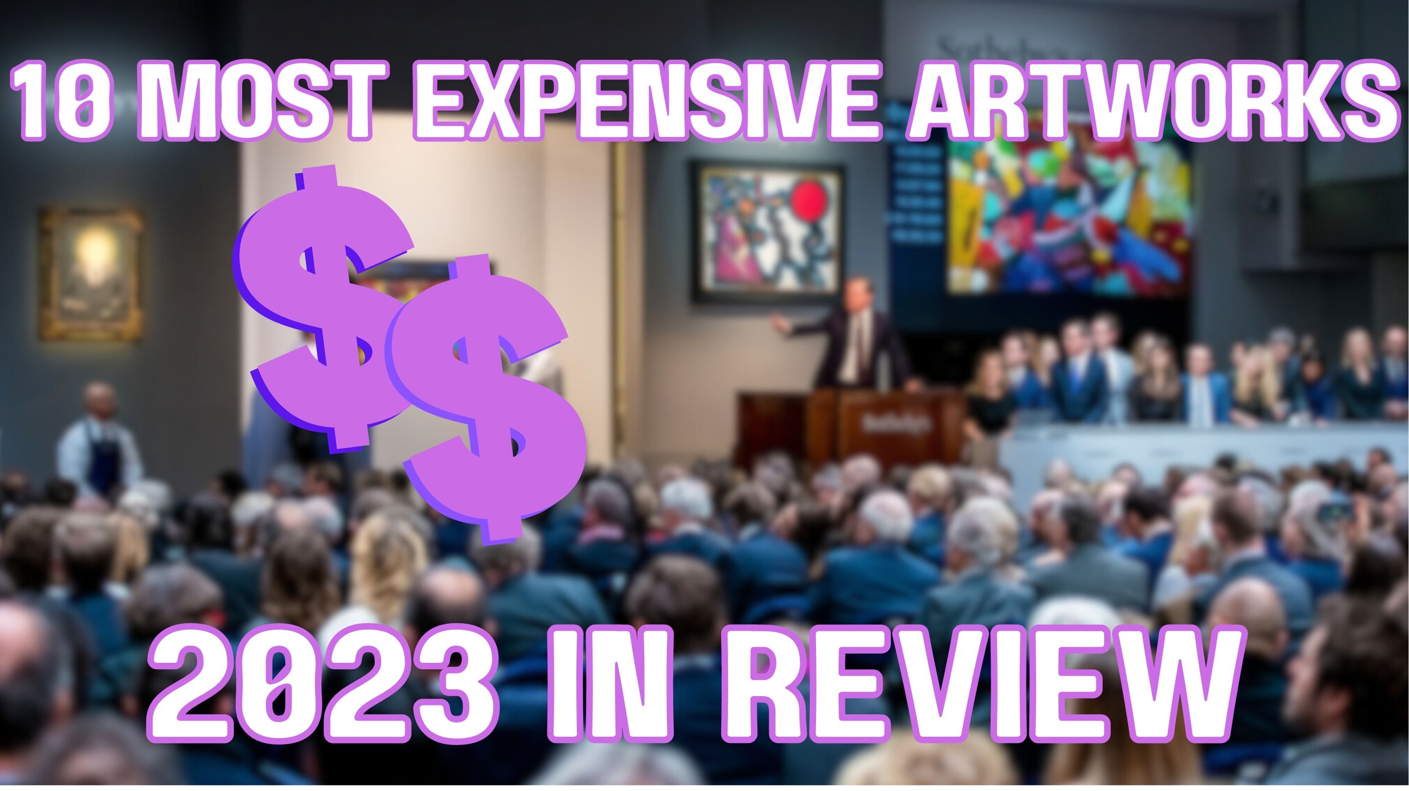 Top 10 Most Expensive Artworks Auctioned in 2023