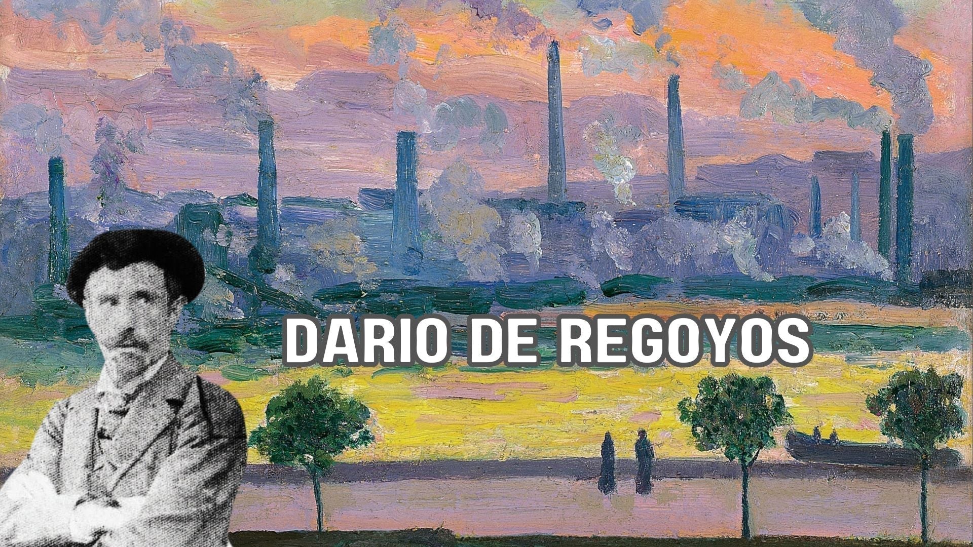 Dario de Regoyos: An Exploration of the Spanish Impressionist’s Legacy