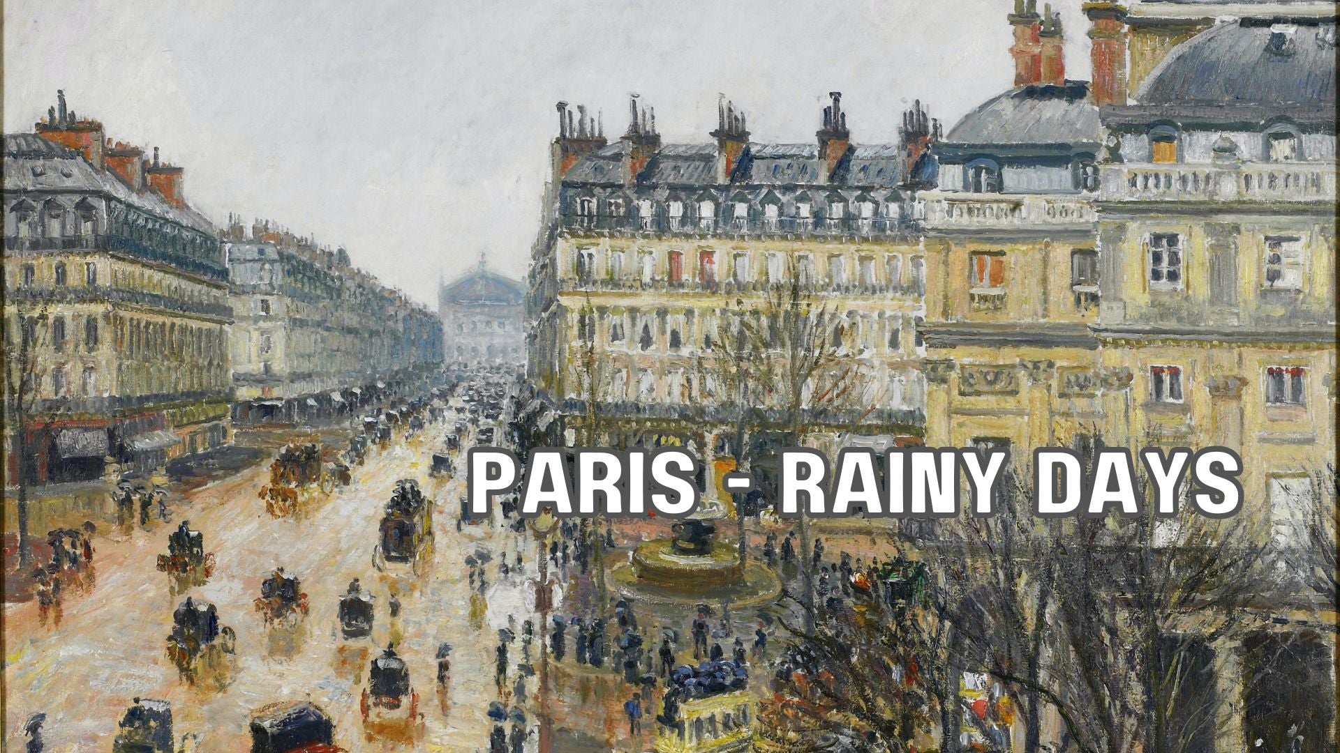 Rainy Days in the City of Light: Impressionist Views of Wet Parisian Streets