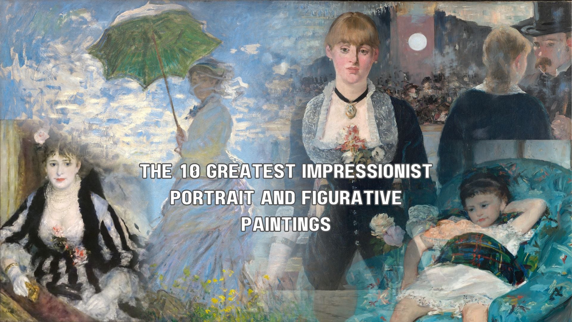 The 10 Greatest Impressionist Portrait and Figurative Paintings
