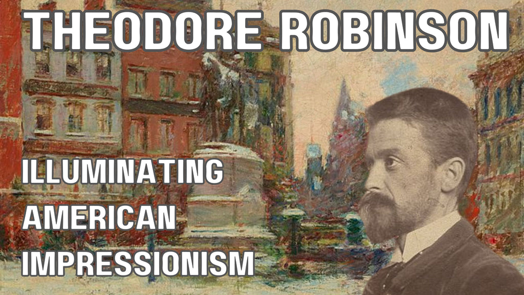 Theodore Robinson: Illuminating American Impressionism